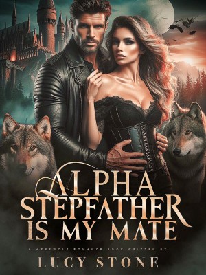 Alpha Stepfather Is My Mate!,Lucy Stone