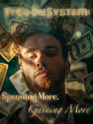 Tycoon System: Spending More, Gaining More,