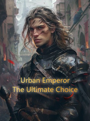 Urban Emperor: The Ultimate Choice,