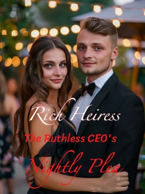Rich Heiress: The Ruthless CEO's Nightly Plea,
