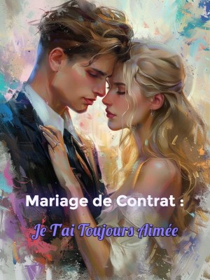 Mariage de Contrat : Je T'ai Toujours Aimée