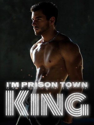 I'm Prison Town King,