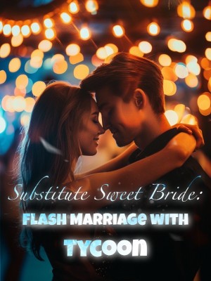Substitute Sweet Bride: Flash Marriage with Tycoon,