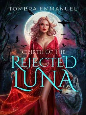 Rebirth of The Rejected Luna,Tombra Emmanuel