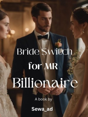 Bride Switch for MR Billionaire,EstherWrites