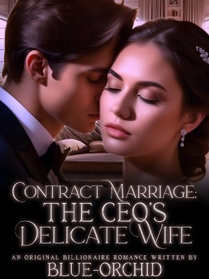 Contract Marriage: The CEO’s Delicate Wife,Blue Orchid