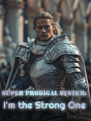 Super Prodigal System: I'm the Strong One,