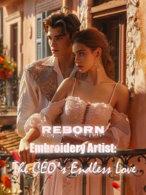 Reborn Embroidery Artist: The CEO's Endless Love,