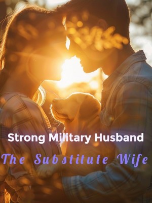 Strong Military Husband: The Substitute Wife,