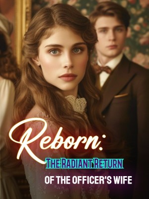 Reborn: The Radiant Return of the Officer's Wife,