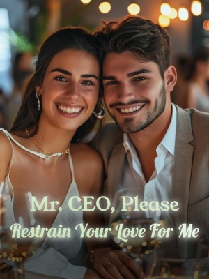 Mr. CEO, Please Restrain Your Love For Me,