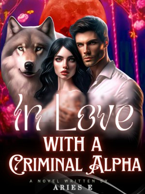 In Love With A Criminal Alpha,Aries E