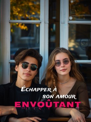 Échapper à son amour envoûtant