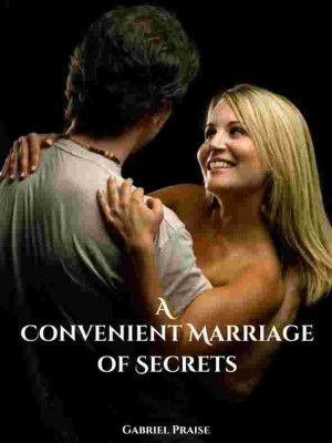 A Convenient Marriage Of Secrets,Gabriel Praise