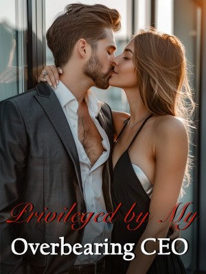 Privileged by My Overbearing CEO,