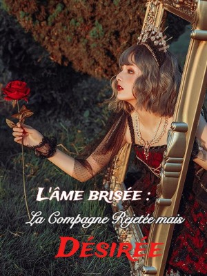 L'âme brisée : La Compagne Rejetée mais Désirée