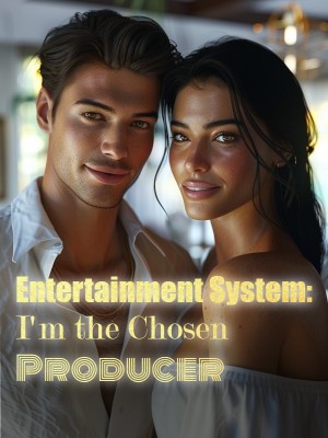 Entertainment System: I'm the Chosen Producer,