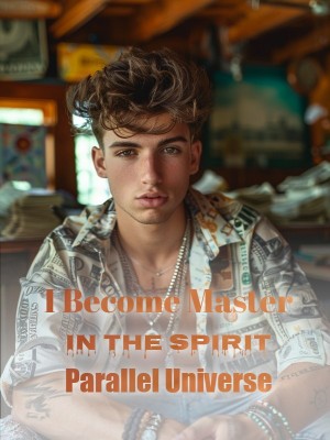 I Become Master in the Spirit Parallel Universe,