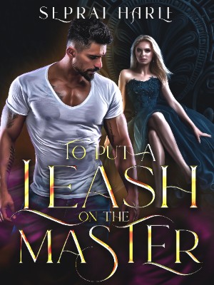 To Put A Leash On The Master,Seprai Harle