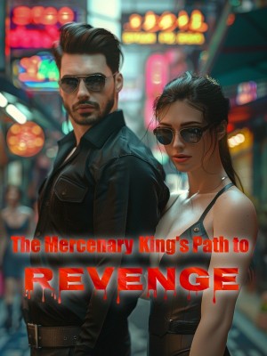 The Mercenary King's Path to Revenge,