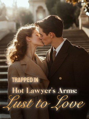 Trapped in Hot Lawyer's Arms: Lust to Love,