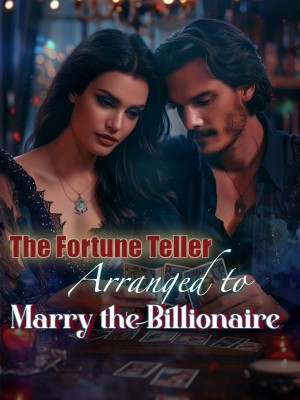 The Fortune Teller Arranged to Marry the Billionaire