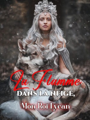 La Flamme dans la Neige, Mon Roi Lycan