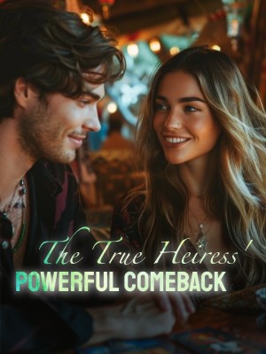 The True Heiress' Powerful Comeback