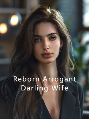 Reborn Arrogant Darling Wife,