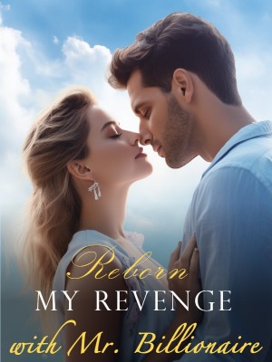 Reborn: My Revenge with Mr. Billionaire,