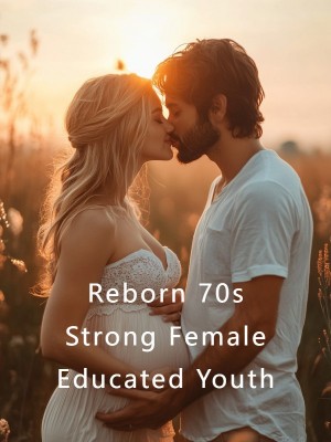 Reborn 70s Strong Female Educated Youth,