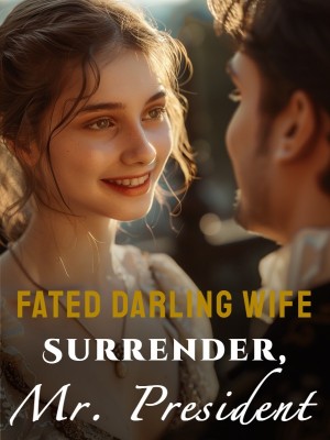 Fated Darling Wife: Surrender, Mr. President,