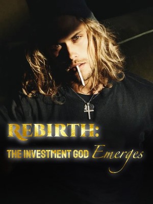 Rebirth: The Investment God Emerges,