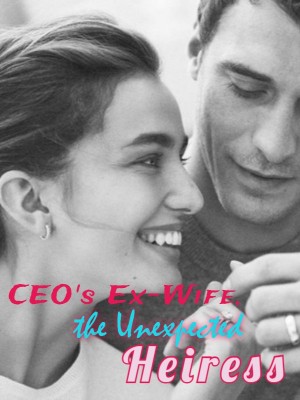 CEO's Ex-Wife, the Unexpected Heiress,