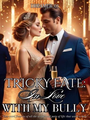 Tricky Fate: In Love With My Bully,Dreamer_01