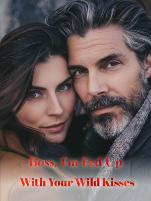 Boss, I'm Fed Up With Your Wild Kisses,