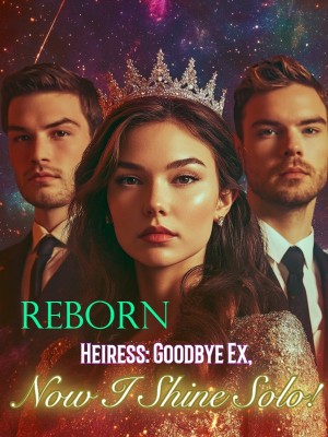 Reborn Heiress: Goodbye Ex, Now I Shine Solo!,