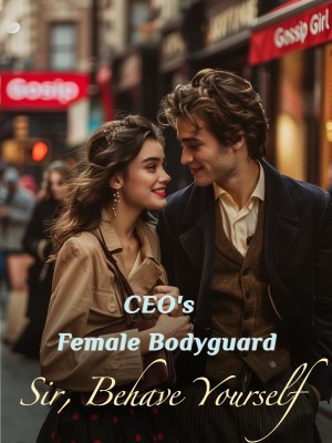 CEO's Female Bodyguard: Sir, Behave Yourself,