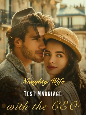 Naughty Wife: Test Marriage with the CEO,