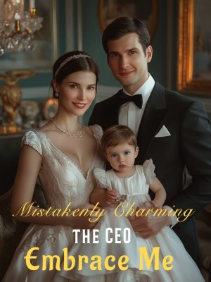 Mistakenly Charming the CEO: Embrace Me,