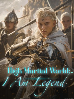 High Martial World: I Am Legend,