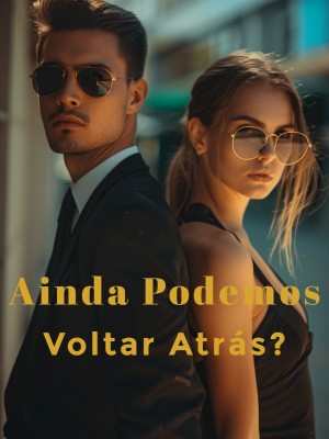 Ainda Podemos Voltar Atrás?