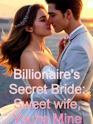 Billionaire's Secret Bride: Sweet Wife, You're Mine,Rain_R