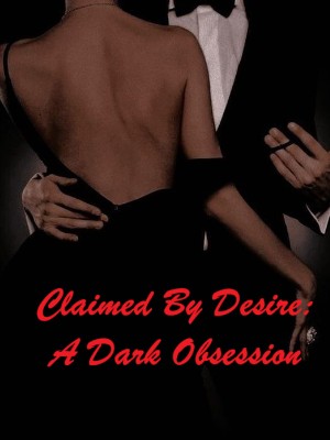 Claimed By Desire: A Dark Obsession