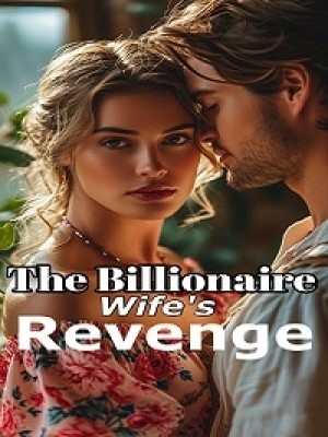 The Billionaire Wife's Revenge,Gafwrites