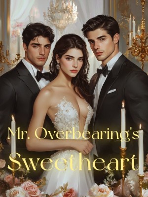 Mr. Overbearing's Sweetheart,