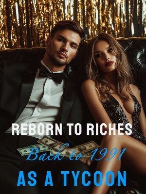 Reborn to Riches: Back to 1991 as a Tycoon,