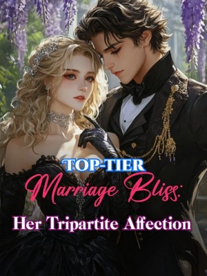 Top-tier Marriage Bliss: Her Tripartite Affection,