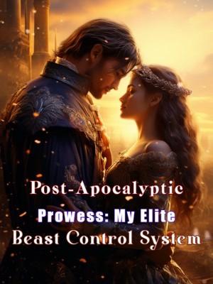 Post-Apocalyptic Prowess: My Elite Beast Control System,