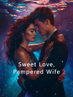 Sweet Love, Pampered Wife,
